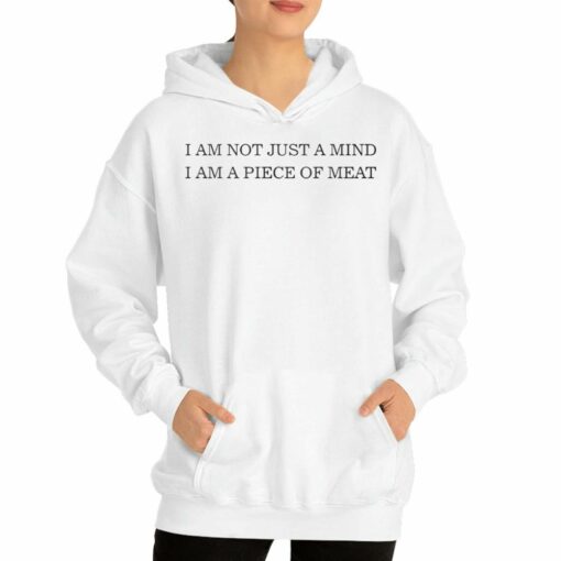 I Am Not Just A Mind I Am A Piece Of Meat T-shirt