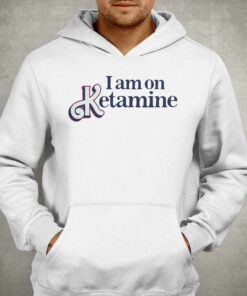 I Am On Ketamine T shirt Got Funny Merch 3