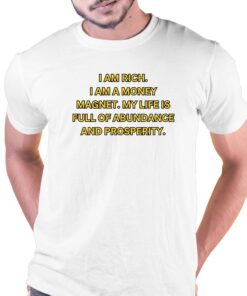 I Am Rich I Am A Money Magnet Shirt