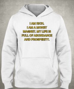 I Am Rich I Am A Money Magnet Shirt 2 I Am Rich I Am A Money Magnet Shirt 3