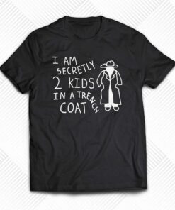 I Am Secretly 2 Kids In A Trench Coat Shirt I Am Secretly 2 Kids In A Trench Coat Shirt