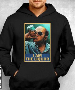 I Am The Liquor Shirt 2 I Am The Liquor Shirt 3