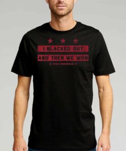 I Blacked Out And Then We Won Ryan Zimmerman T-shirt I Blacked Out And Then We Won Ryan Zimmerman T-shirt