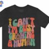 I Can’t I’m Busy Growing A Human Shirt Funny