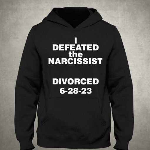 I Defeated The Narcissist Divorced 6 28 23 Shirt