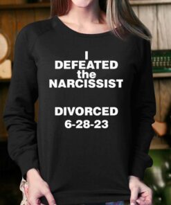 I Defeated The Narcissist Divorced 6 28 23 Shirt 3 I Defeated The Narcissist Divorced 6 28 23 Shirt 4