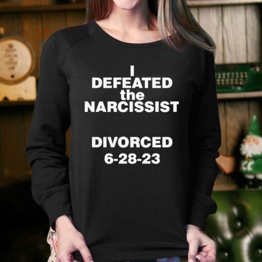 I Defeated The Narcissist Divorced 6 28 23 Shirt