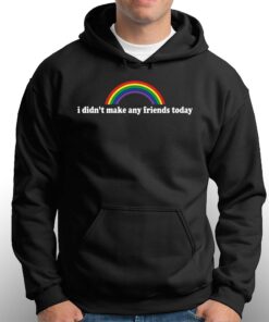 I Didn't Make Any Friends Today T Shirt 2 I Didnt Make Any Friends Today T Shirt 3