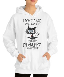 I Don't Care What Day Is It It's Early I'm Grumpy I Want Wine T-shirt 2 I Dont Care What Day Is It Its Early Im Grumpy I Want Wine T shirt 3