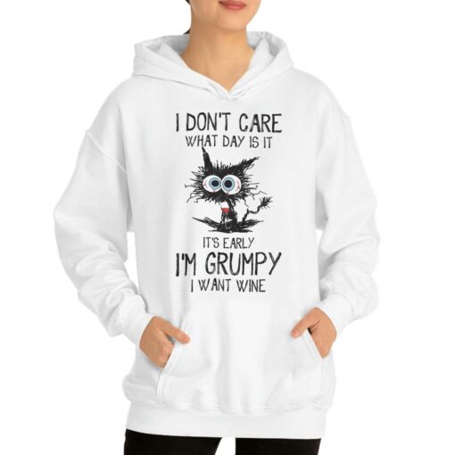 I Don’t Care What Day Is It It’s Early I’m Grumpy I Want Wine T-shirt