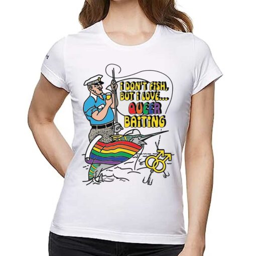 I Don’t Fish But I Love Queer Baiting Shirt