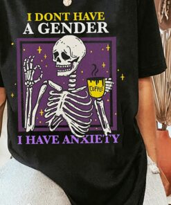 I Don’t Have A Gender I Have Anxiety Shirt Non Binary I Don’t Have A Gender I Have Anxiety Shirt Non Binary