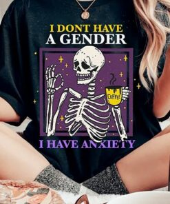 I Don't Have A Gender I Have Anxiety Shirt Non Binary 2 I Dont Have A Gender I Have Anxiety Shirt Non Binary 3