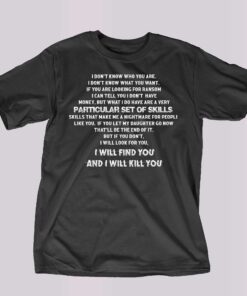 I Don’t Know Who You Are Particular Set Of Skills Shirt I Don’t Know Who You Are Particular Set Of Skills Shirt