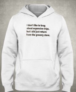 I Don't Like To Brag About Expensive Trips T-shirt 2 I Dont Like To Brag About Expensive Trips T shirt 3