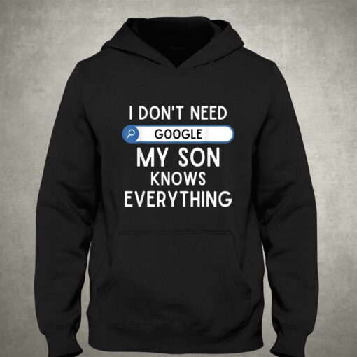 I Don’t Need My Son Knows Every Thing T-shirt