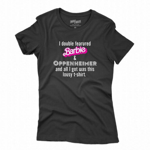 I Double Fearured Barbie Oppenheimer And All I Got Was This Lousy Shirt