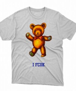 I Fcuk Teddy Bear Shirt