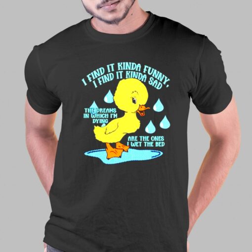 I Find It Kinda Funny I Find It Kinda Sad Ducko T-shirt