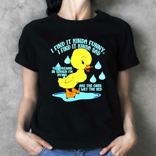 I Find It Kinda Funny I Find It Kinda Sad Ducko T-shirt