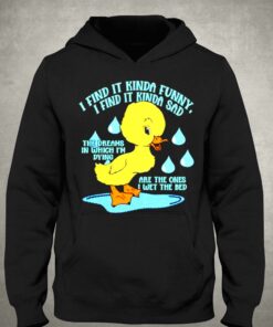 I Find It Kinda Funny I Find It Kinda Sad Ducko T-shirt 2 I Find It Kinda Funny I Find It Kinda Sad Ducko T shirt 3