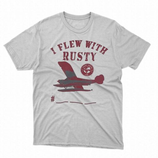 I Flew With Rusty T-shirt