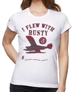 I Flew With Rusty T-shirt