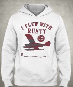 I Flew With Rusty T shirt 3