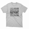 I Got Lockjaw Doing Graveyard Shifts At The Dicksucking Factory T-shirt