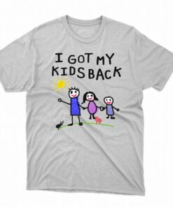 I Got My Kids Back Shirt