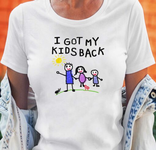 I Got My Kids Back Shirt That Go Hard T-shirt