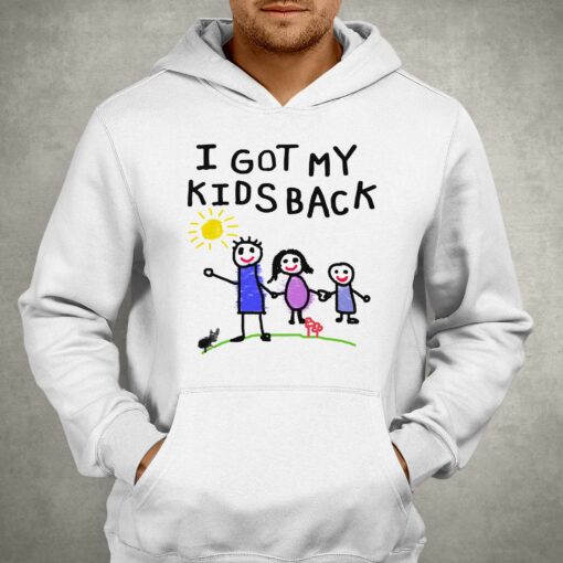 I Got My Kids Back Shirt That Go Hard T-shirt