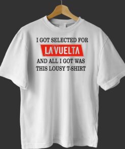 I Got Selected For La Vuelta And All I Got Was This Lousy T-shirt
