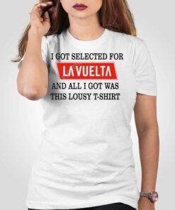 I Got Selected For La Vuelta And All I Got Was This Lousy T-shirt