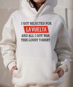 I Got Selected For La Vuelta And All I Got Was This Lousy T shirt 3
