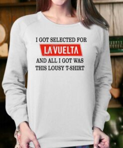 I Got Selected For La Vuelta And All I Got Was This Lousy T shirt 4
