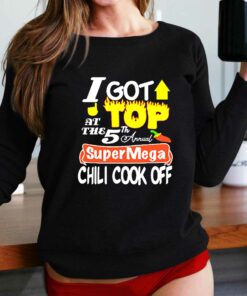 I Got Top At The 5th Annual Super Mega Chili Cook Off T-shirt I Got Top At The 5th Annual Super Mega Chili Cook Off T-shirt