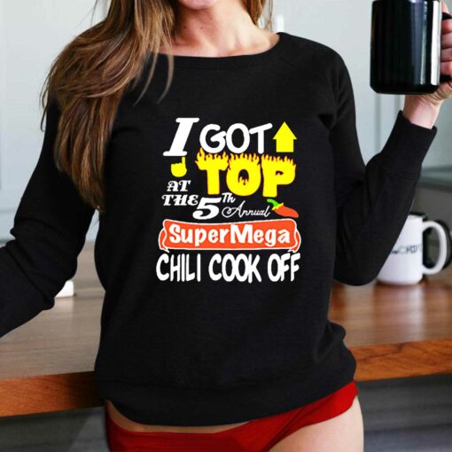 I Got Top At The 5th Annual Super Mega Chili Cook Off T-shirt