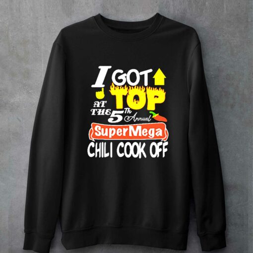 I Got Top At The 5th Annual Super Mega Chili Cook Off T-shirt