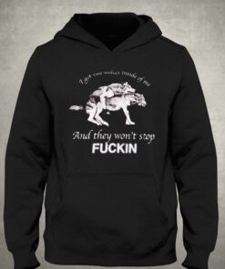 I Got Two Wolves Inside Of Me And They Won't Stop Fuckin T-shirt 2 I Got Two Wolves Inside Of Me And They Wont Stop Fuckin T shirt 3