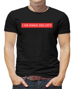 I H8 Anna Delvey Hoodie T-shirt I H8 Anna Delvey Hoodie T-shirt
