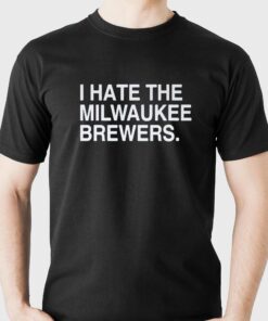 I Hate Milwaukee Brewers Shirt I Hate Milwaukee Brewers Shirt