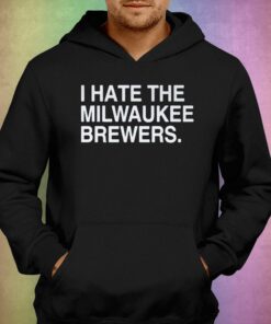 I Hate Milwaukee Brewers Shirt 2 I Hate Milwaukee Brewers Shirt 3