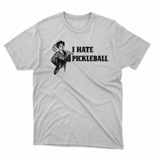 I Hate Pickleball T-shirt