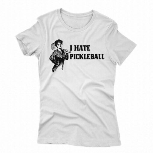 I Hate Pickleball T-shirt