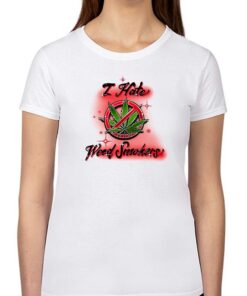 I Hate Weed Smokers Shirt I Hate Weed Smokers Shirt