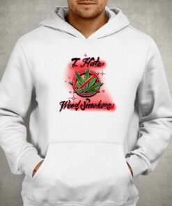 I Hate Weed Smokers Shirt 3