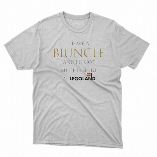 I Have A Biuncle And He Got Me This Shirt At Legoland T-shirt