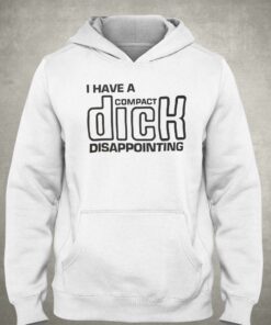 I Have A Compact Dick T shirt 3