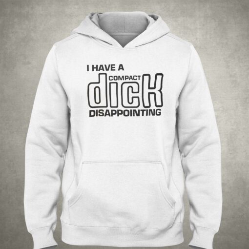 I Have A Compact Dick T-shirt